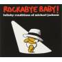 Rockabye Baby! - Lullaby Renditions Of Michael Jackson